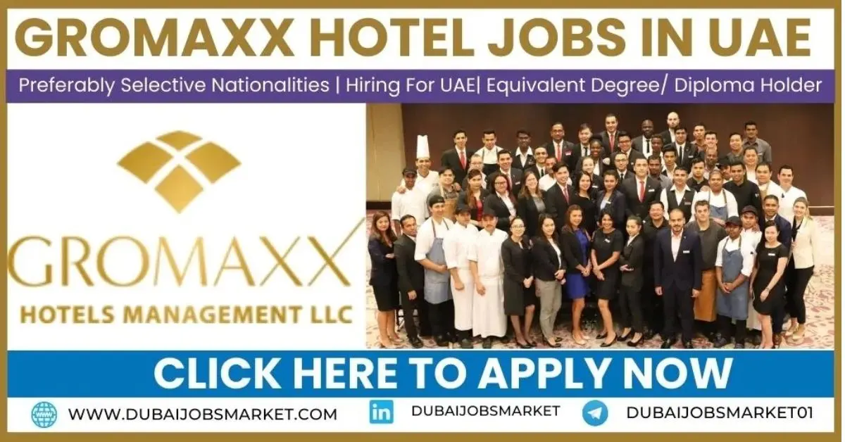 Gromaxx Hotel Jobs In Dubai: Your Gateway to Exciting Opportunities in Dubai