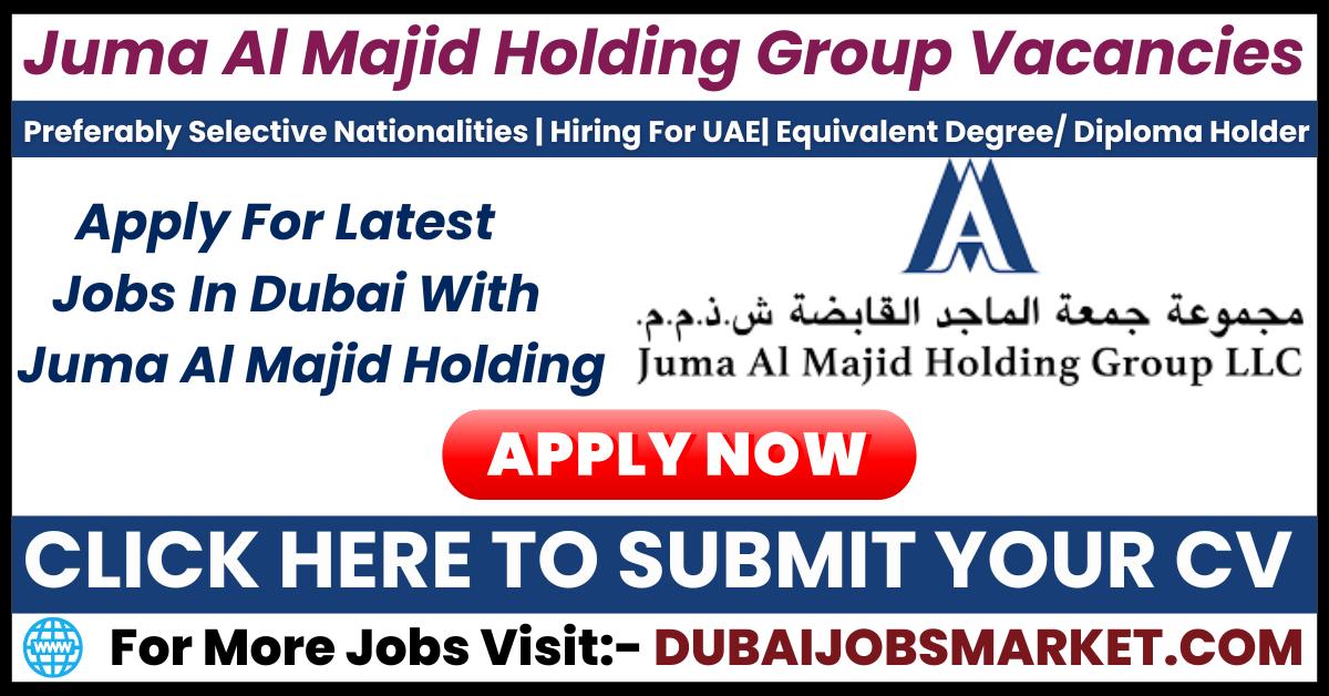 Juma Al Majid Holding Group Vacancies – Explore Your Career in Dubai