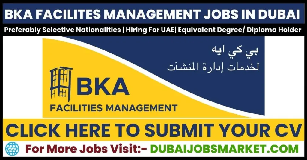 BKA FACILITES MANAGEMENT JOBS IN DUBAI