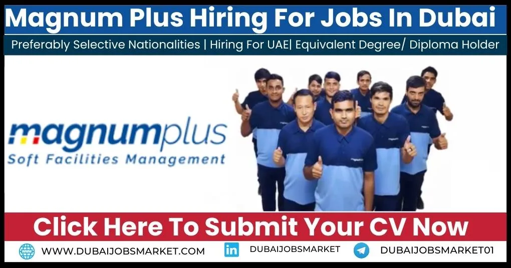 Magnum Plus Hiring For Multiple Job Vacancies In Dubai