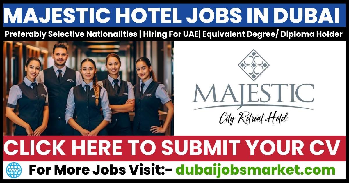 Majestic Hotel Careers: Dubai’s Premier Hospitality Jobs