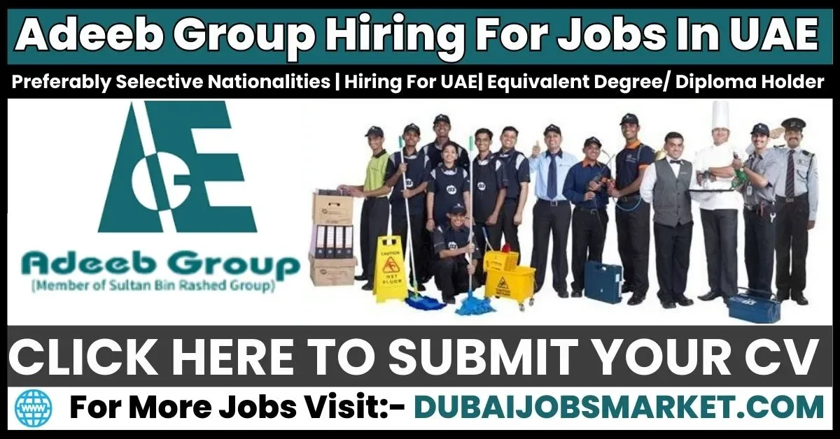 Discover Lucrative Opportunities: Adeeb Group Jobs in Dubai Await You
