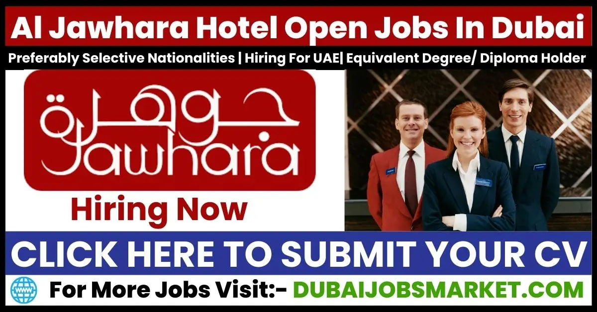 Al Jawhara Hotel Vacancies In Dubai 2024: Your Gateway To Dubai Jobs