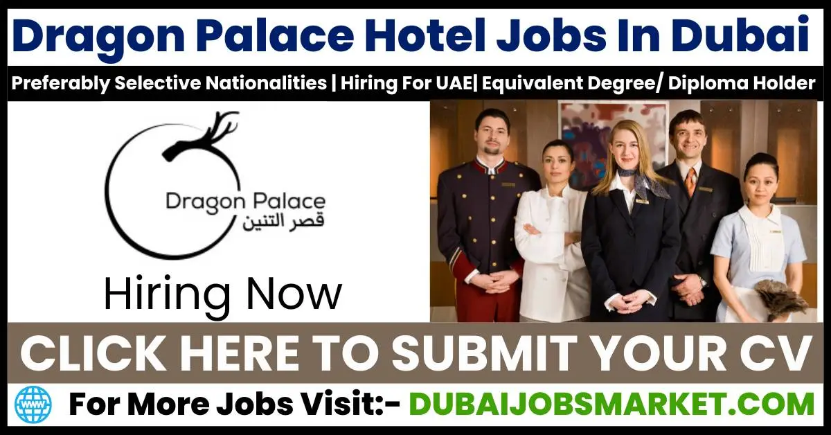 Dragon Palace Hotel Jobs in Dubai 2024 – Your Path to Success