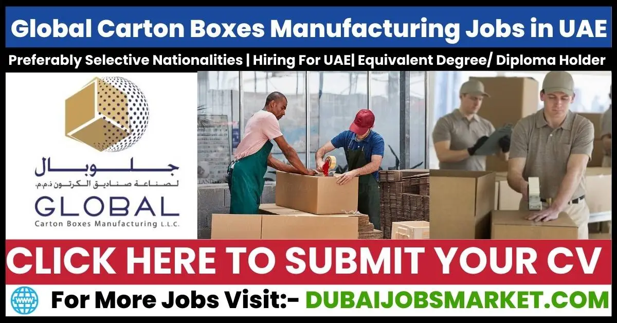 Global Carton Boxes Manufacturing Jobs in UAE : Employment Opportunities and Benefits