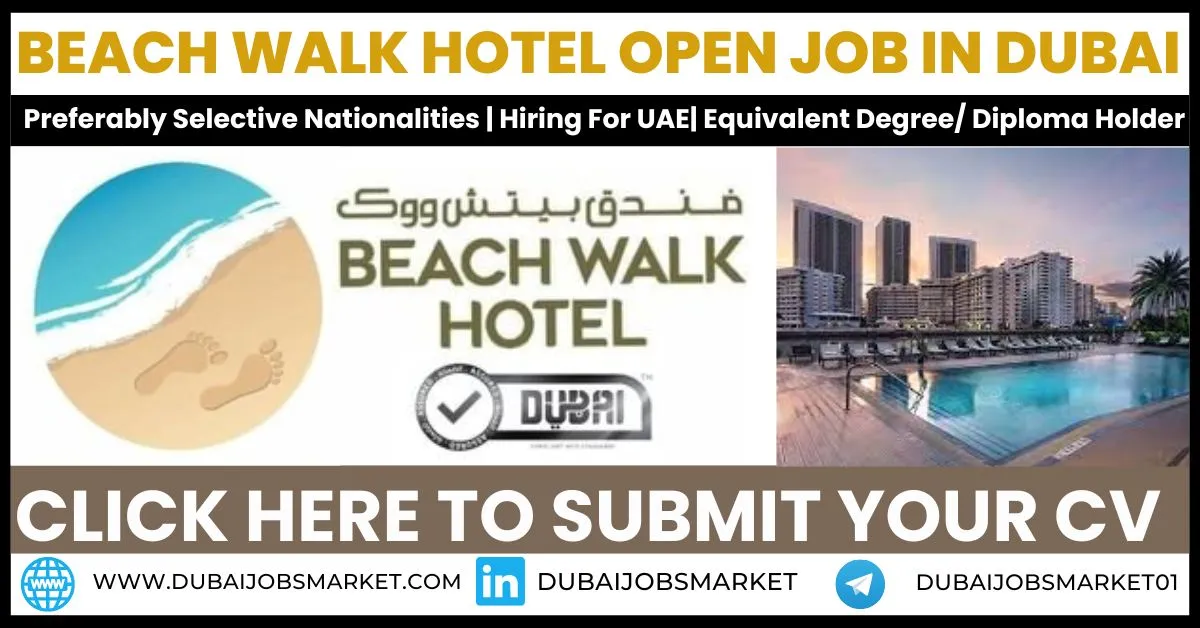 Beach Walk Hotel Vacancies In Dubai 2024: Your Key to Prosperity