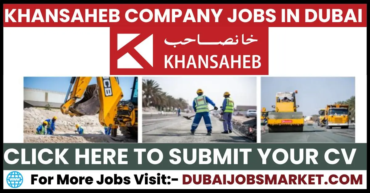Khansaheb Construction Jobs Opening In Dubai