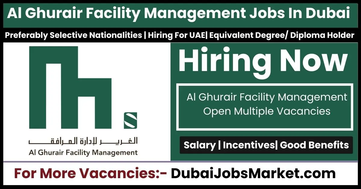 Al Ghurair Facility Management Jobs In Dubai 2024: Unlock Success