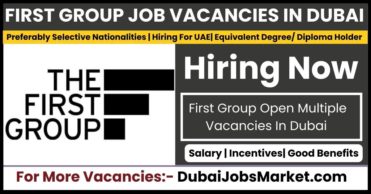 First Group Jobs in Dubai Await : Unlock Your Career Potential