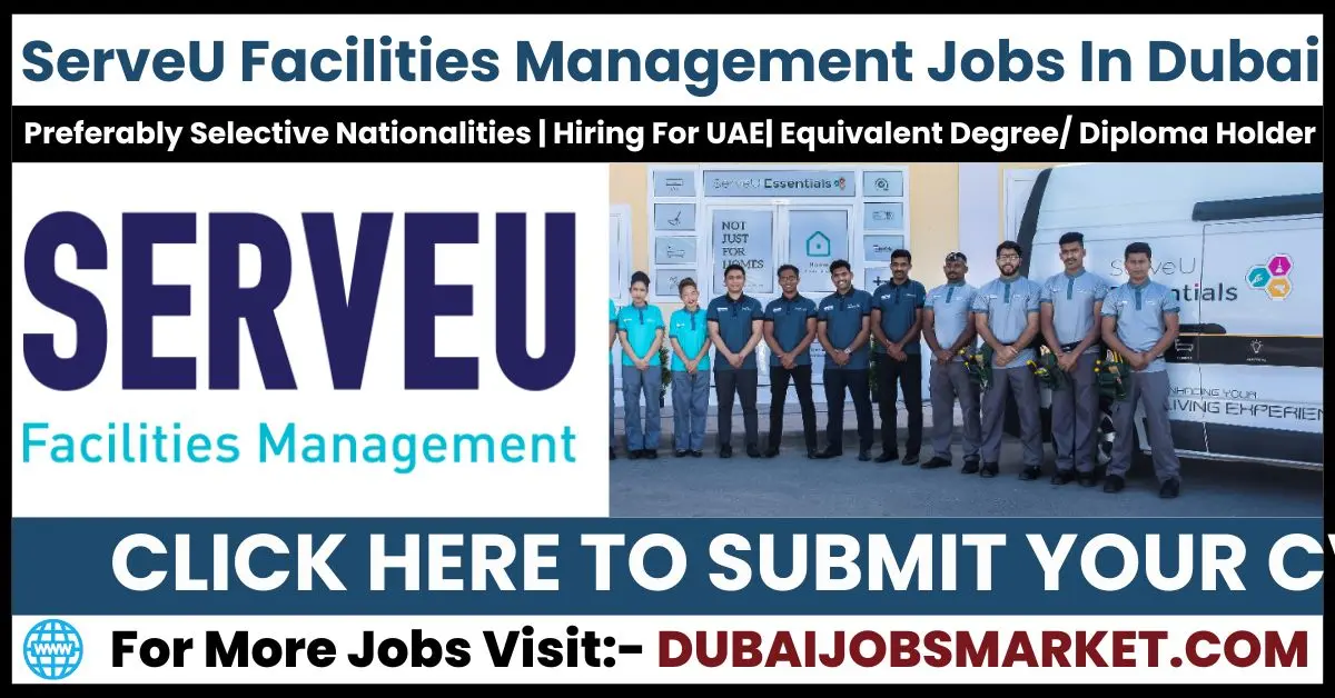 ServeU Jobs in Dubai: Launch Your Rewarding Facilities Management Career