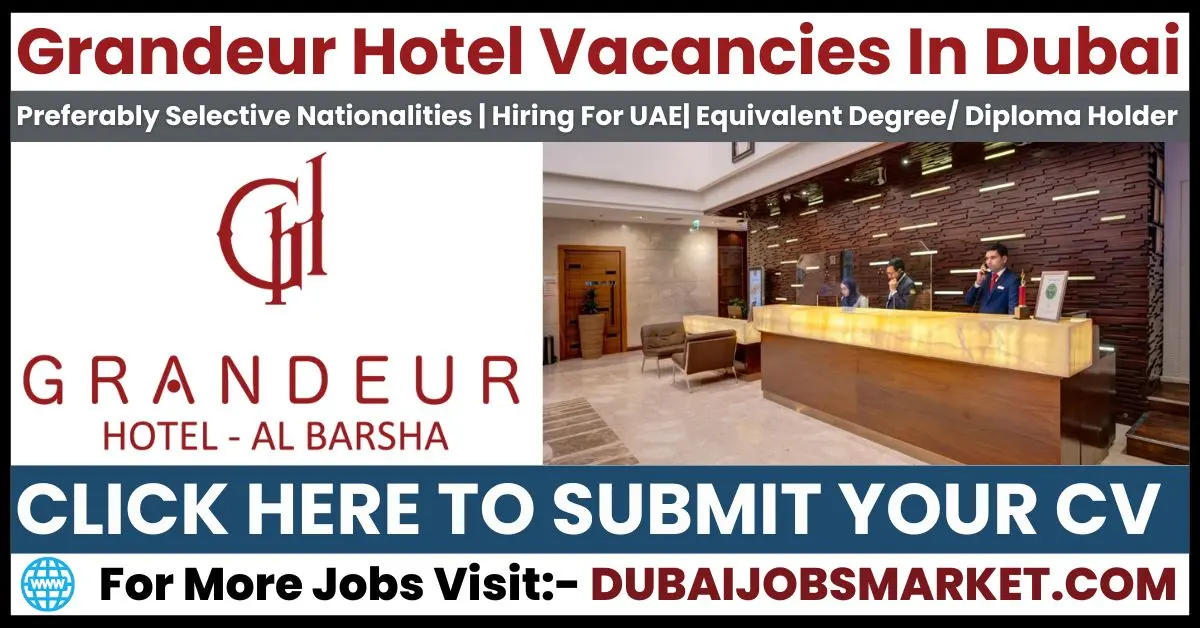 Grandeur Hotel Vacancies in Dubai: Exciting Opportunities Await!