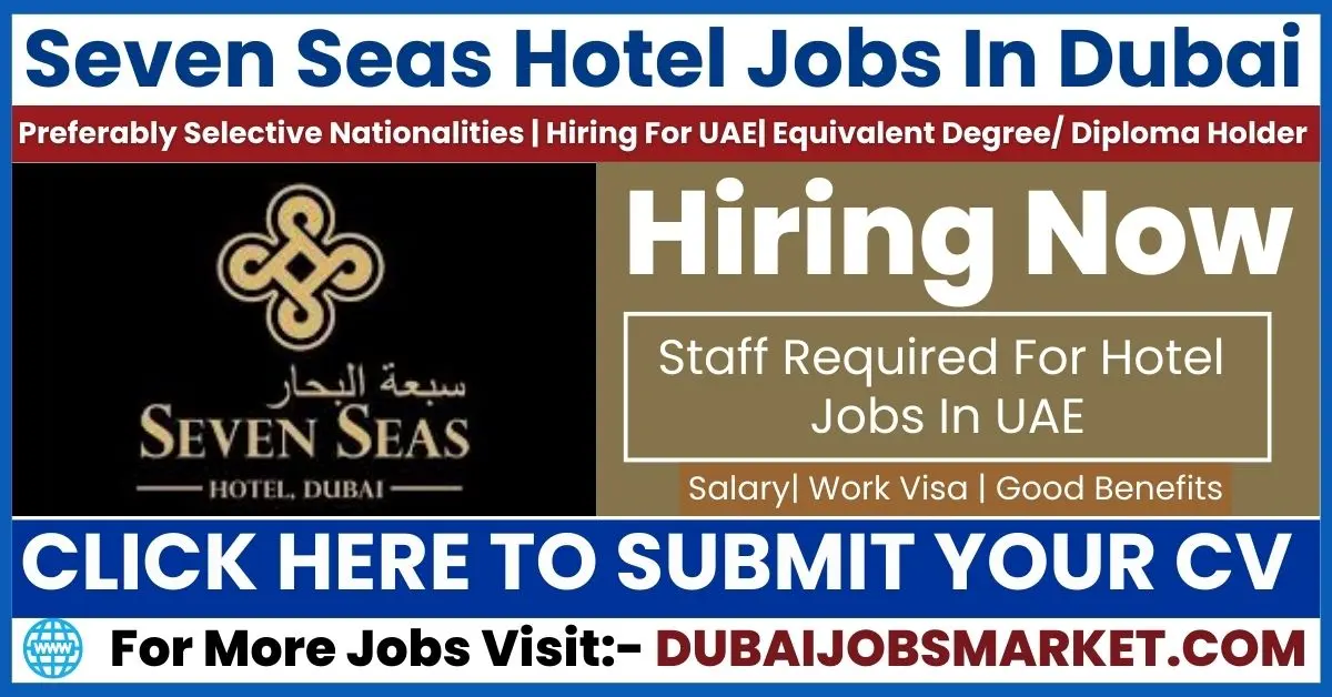 Seven Seas Hotel Jobs In Dubai: Your Gateway to a Successful Career