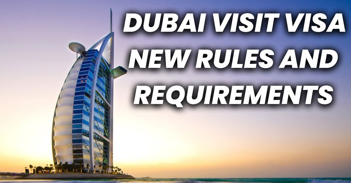 Dubai Visit Visa New Rules 2024 : Update on Dubai Visit Visa Requirements