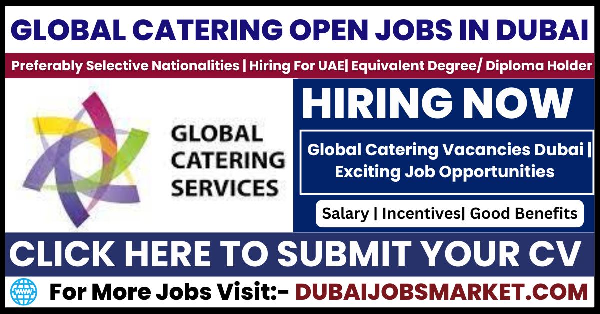 Global Catering Vacancies in Dubai | Exciting Job Opportunities