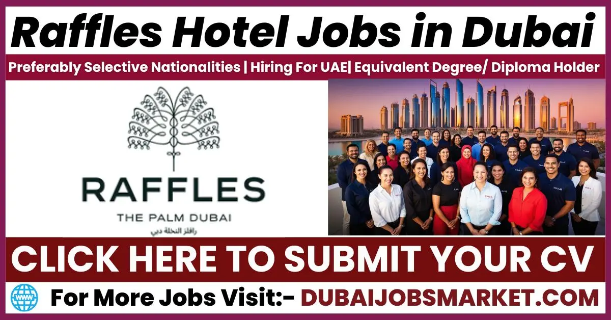 Raffles Hotel Jobs in Dubai: A Great Opportunity to Work in Hospitality