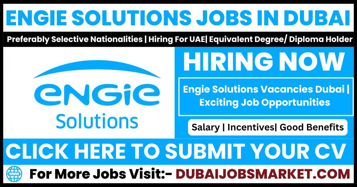 Engie Solutions Dubai Careers: Unlock Exciting Job Opportunities in the UAE