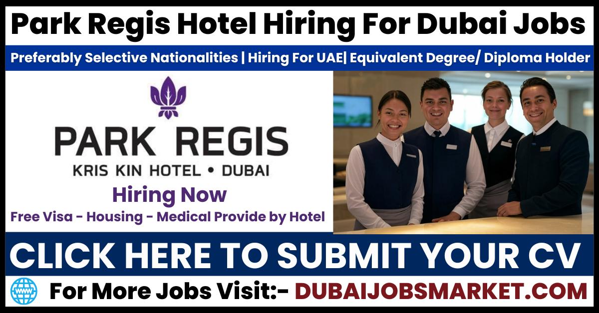 Park Regis Hotel Dubai Careers 2025: Your Guide to Landing a Dream Hotel Job