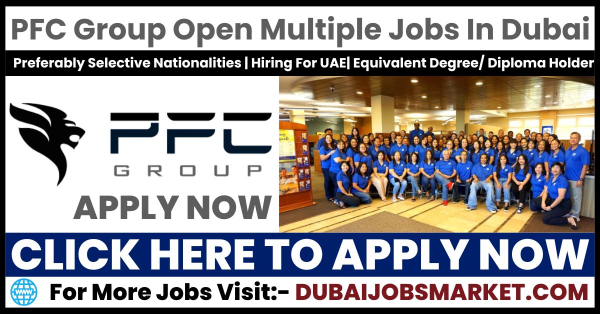 PFC Group Careers Dubai | Latest PFC Group Jobs  in Dubai 2025