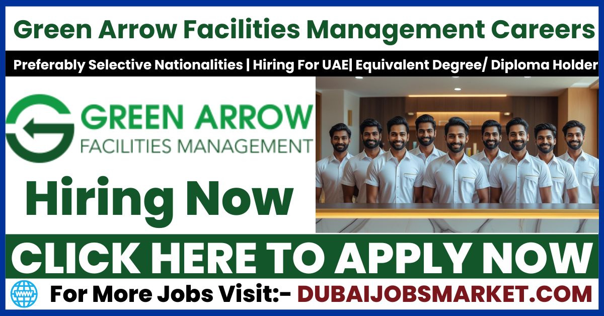 Green Arrow Facilities Management Careers Dubai | Green Arrow Facilities Jobs In Dubai