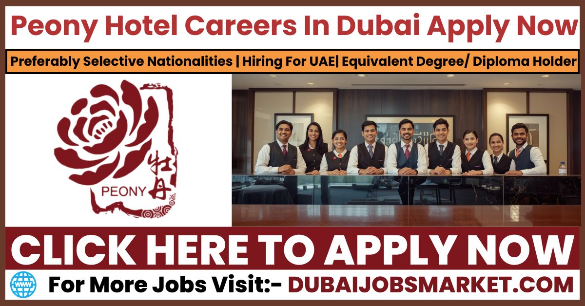 Peony Hotel Careers Dubai | Peony Hotel Jobs In Dubai 2025