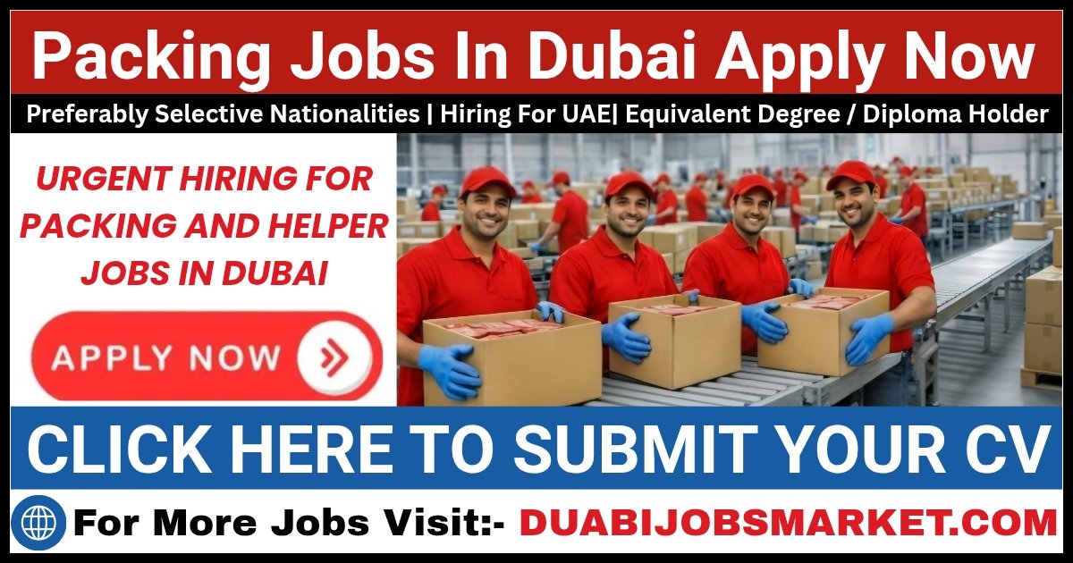 Packing Helper Jobs in Dubai – Apply Latest Packing Jobs In Dubai