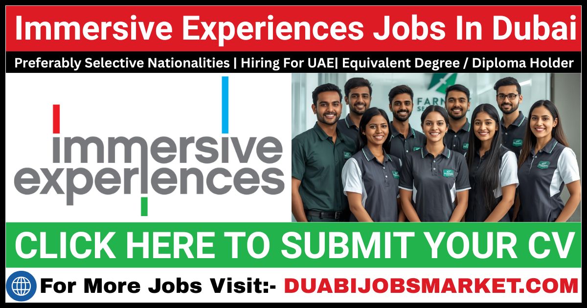 Immersive Experiences Careers In Dubai | Apply Latest Jobs In Dubai At Immersive Experiences