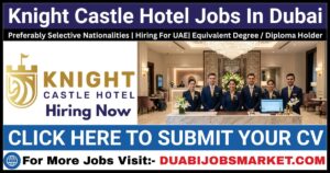 Knight Castle Hotel Jobs In Dubai